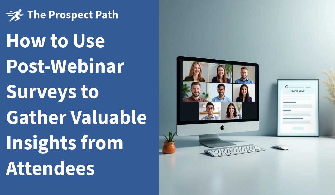 How to Use Post-Webinar Surveys to Gather Valuable Insights from Attendees
