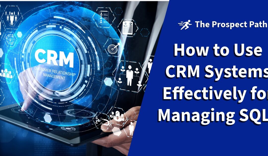 How to Use CRM Systems Effectively for Managing SQLs