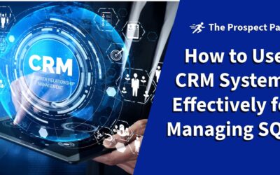 How to Use CRM Systems Effectively for Managing SQLs