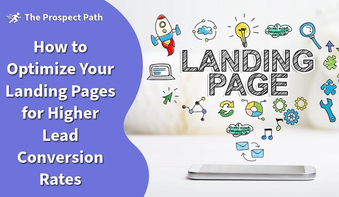 How to Optimize Your Landing Pages for Higher Lead Conversion Rates