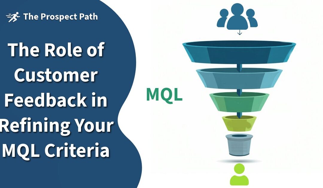 The Role of Customer Feedback in Refining Your MQL Criteria