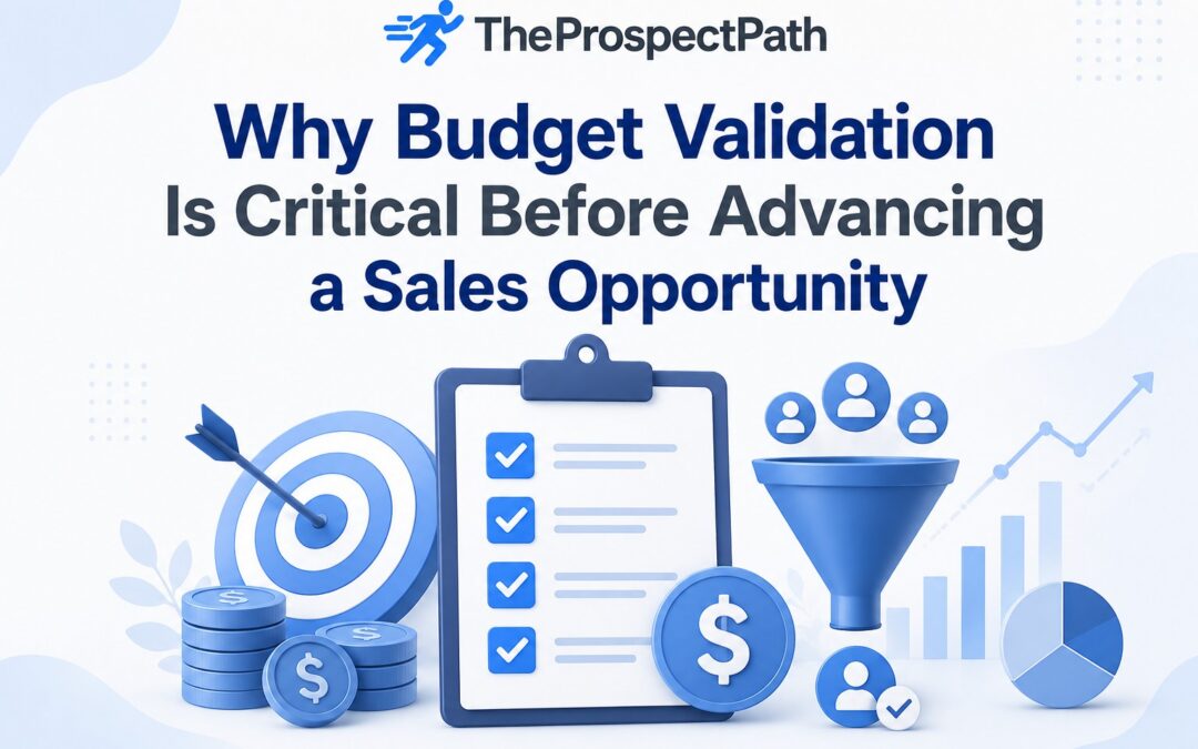 Why Budget Validation Is Critical Before Advancing a Sales Opportunity