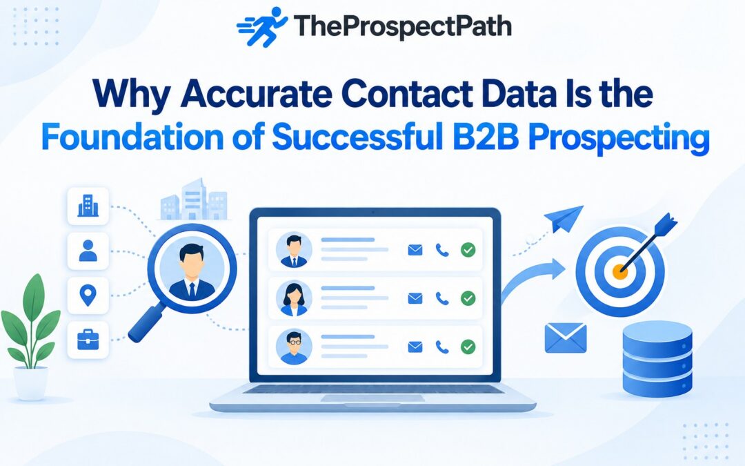 Why Accurate Contact Data Is the Foundation of Successful B2B Prospecting